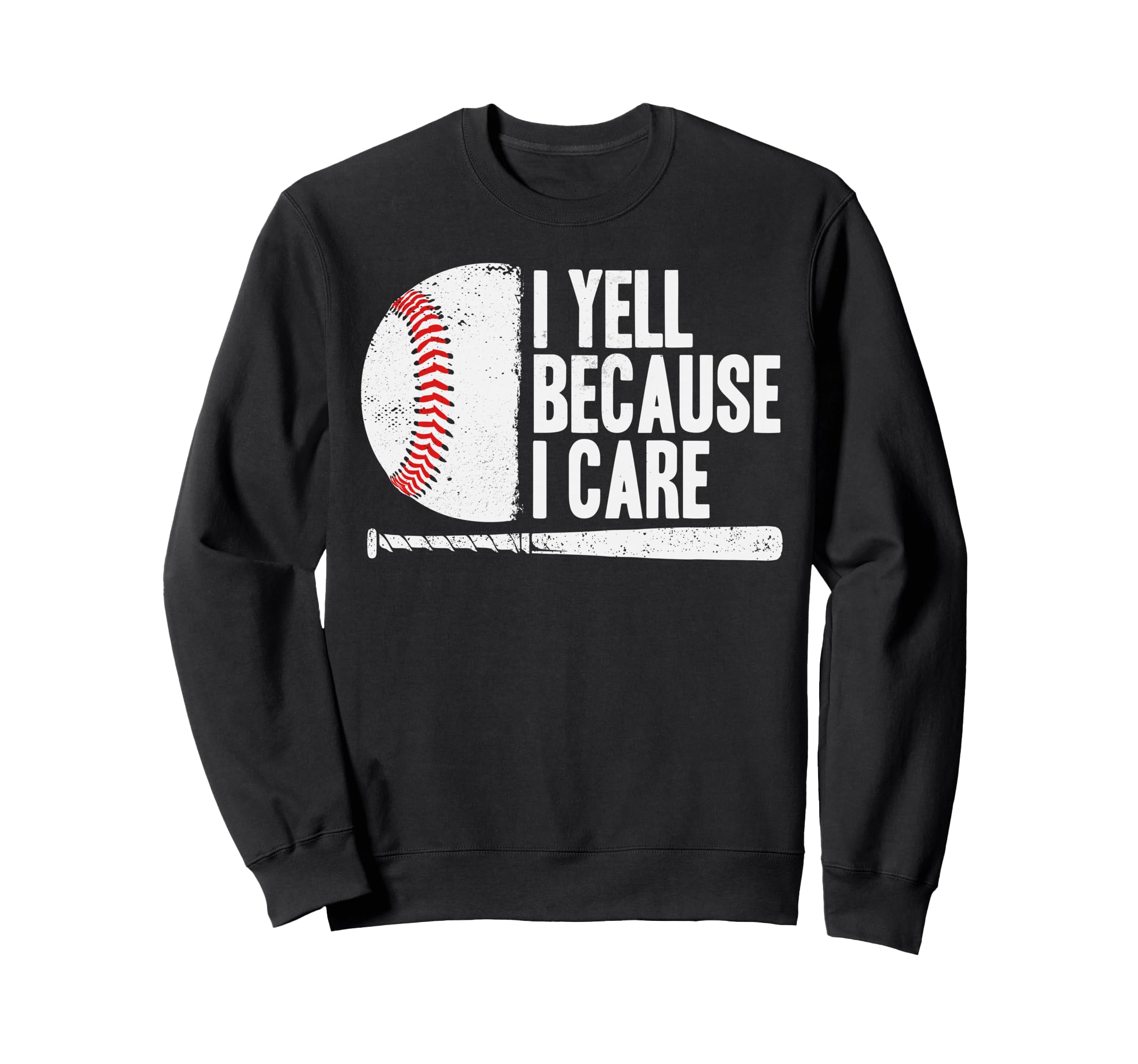 Funny Baseball Fan I Yell Because I Sweatshirt - Novelty Apparel Unisex - T-Shirt, Sweatshirt, Hoodie