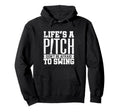 Lifes Pitch Dont Be Afraid To Swing Baseball Hoodie - Graphic Print Unisex - T-Shirt, Sweatshirt, Hoodie