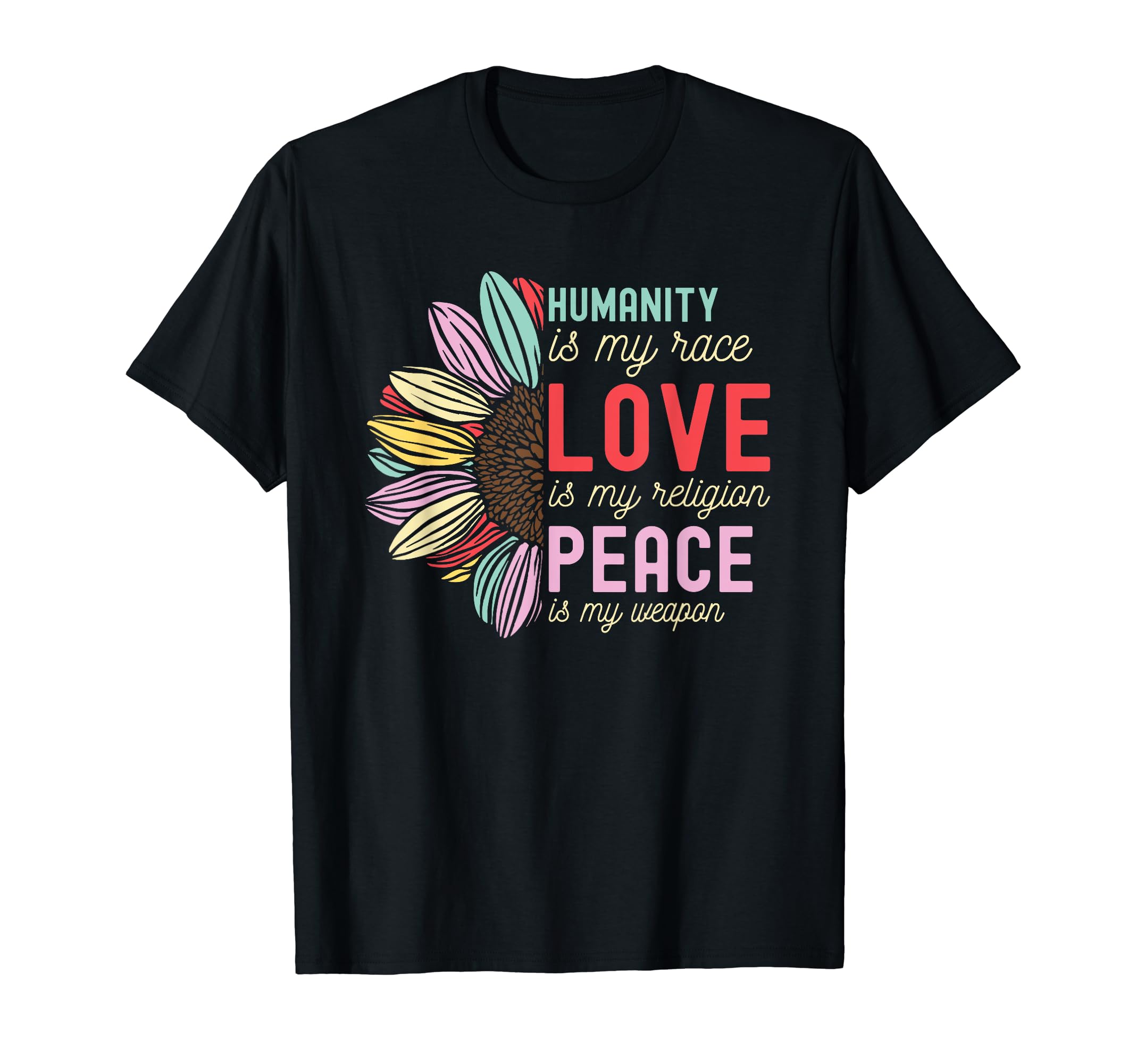 Humanity Is My Race Love Is My T-Shirt - Custom Art Print Men Women - T-Shirt, Sweatshirt, Hoodie