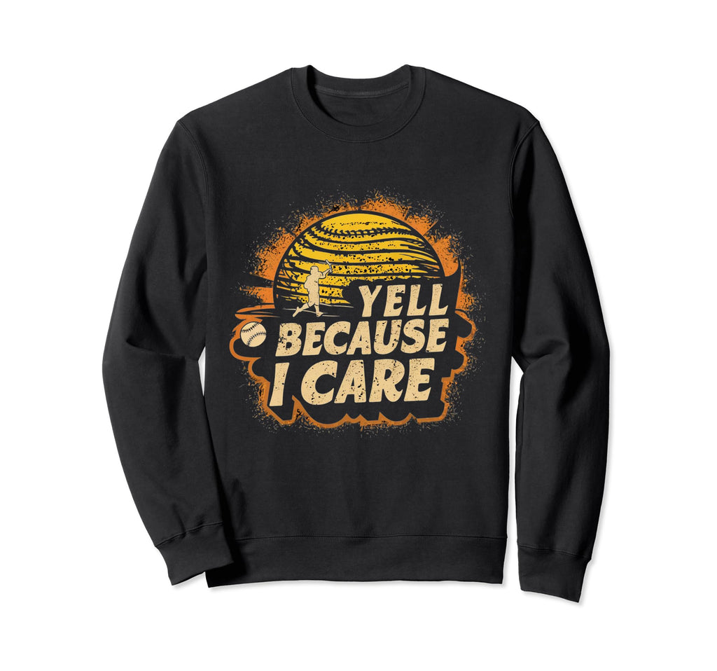 I Yell Because I Care Baseball Sweatshirt - Minimalist Print Men Women - T-Shirt, Sweatshirt, Hoodie
