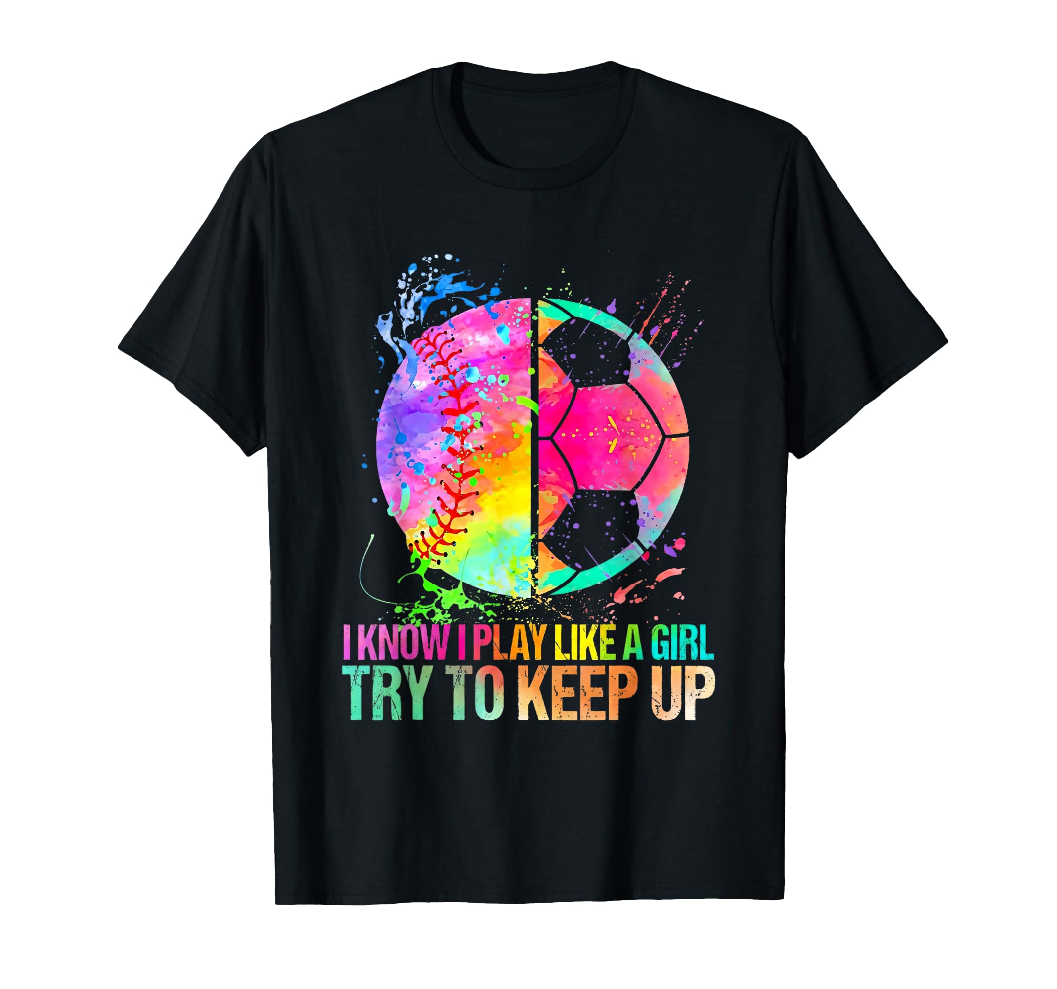 Baseball Soccer I Know I Play Like T-Shirt - Casual Everyday Wear Unisex - T-Shirt, Sweatshirt, Hoodie
