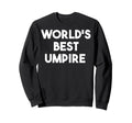 Worlds Best Umpire Funny Baseball Sweatshirt - Trendy Graphic Men Women - T-Shirt, Sweatshirt, Hoodie