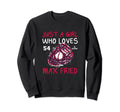 Who Loves Max Fried Funny Sweatshirt - Casual Everyday Wear for Adults - T-Shirt, Sweatshirt, Hoodie