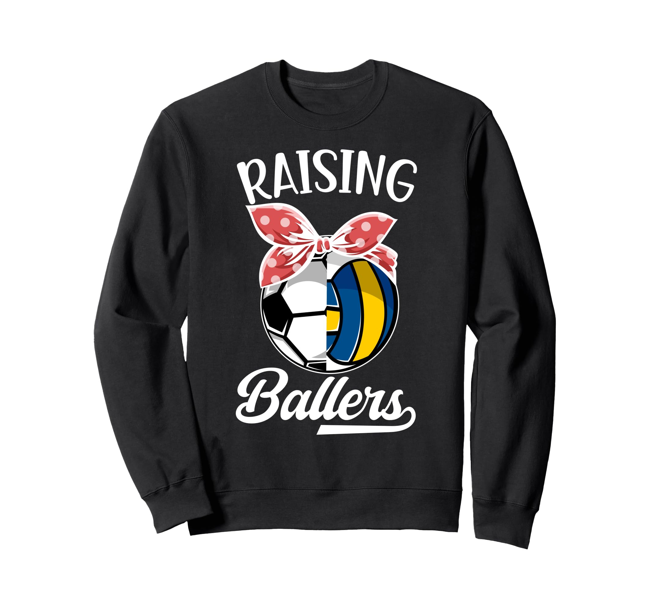 Raising Ballers Volleyball Soccer Mom Sweatshirt - Custom Art Print Unisex - T-Shirt, Sweatshirt, Hoodie