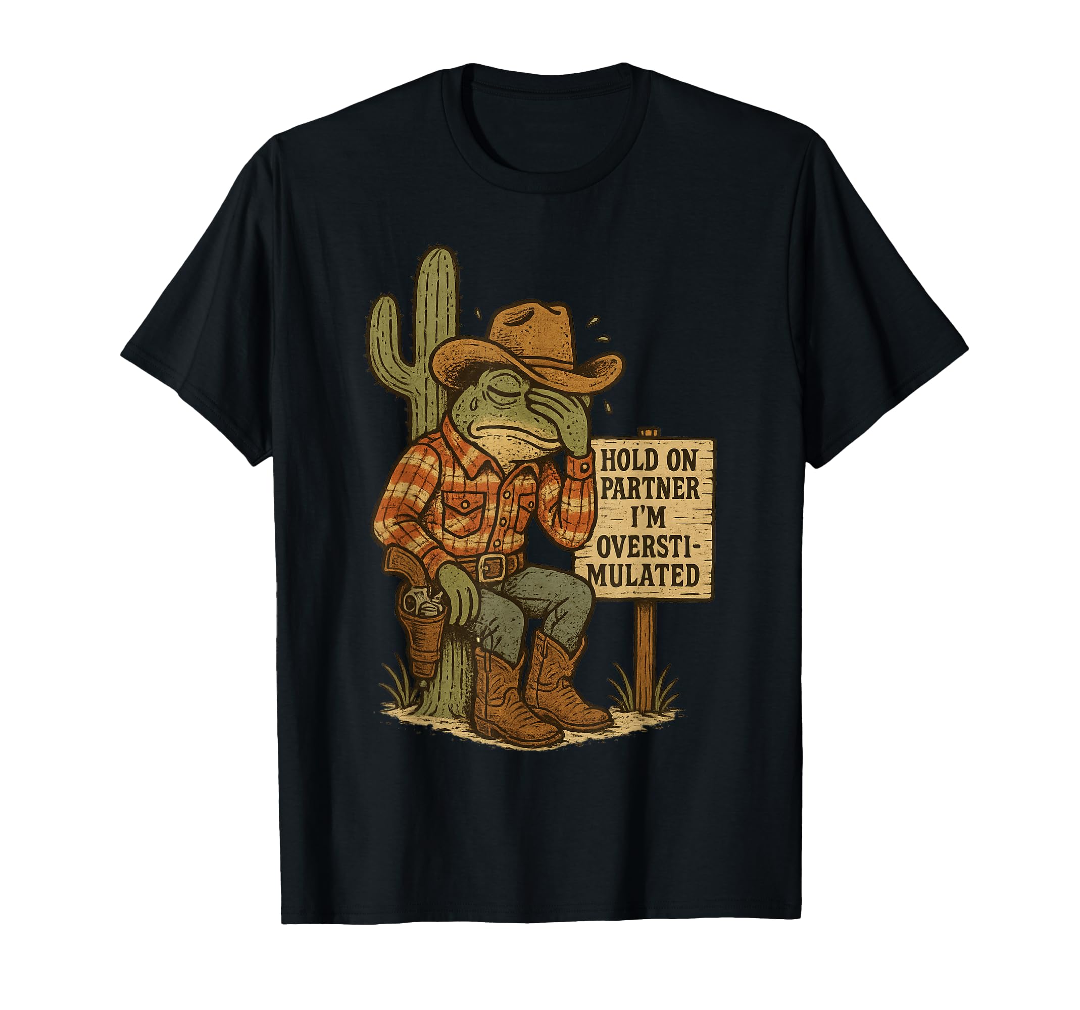 Hold Partner Im Overstimulated Cowboy T-Shirt - Novelty Apparel Men Women - T-Shirt, Sweatshirt, Hoodie