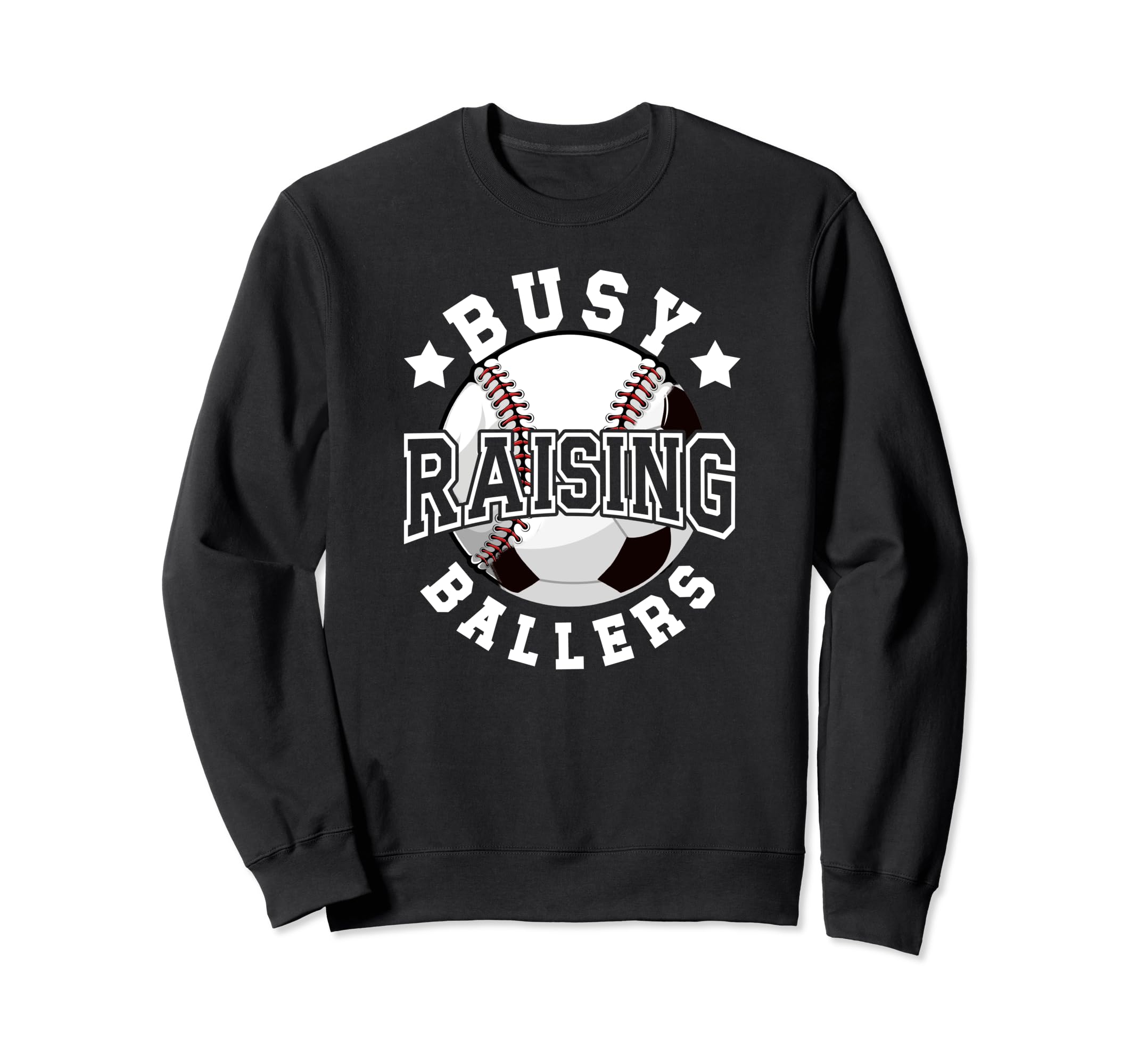 Busy Raising Ballers Baseball Soccer Sweatshirt - Aesthetic Graphic Unisex - T-Shirt, Sweatshirt, Hoodie