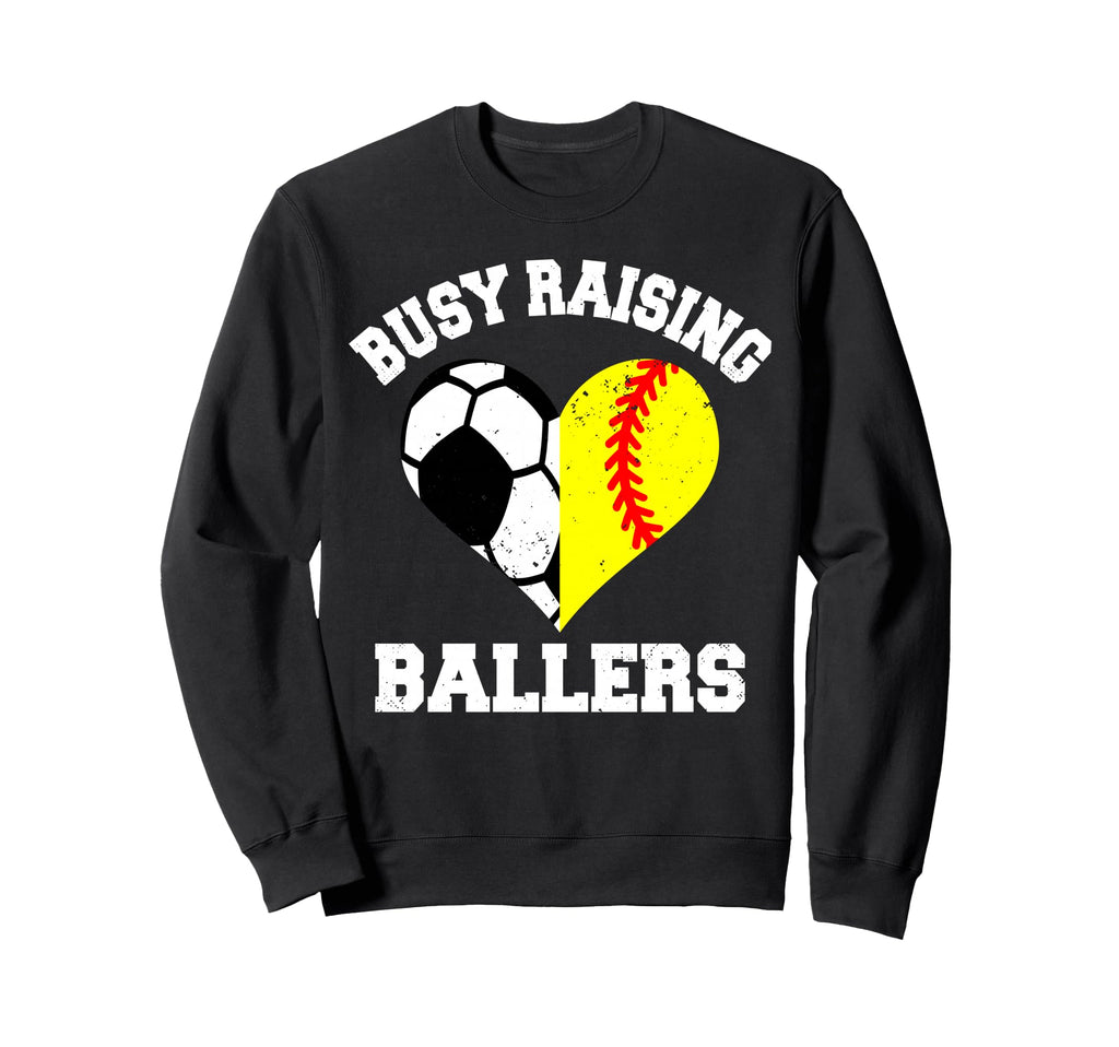 Busy Raising Ballers Soccer Sweatshirt - Casual Everyday Wear Men Women - T-Shirt, Sweatshirt, Hoodie