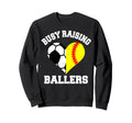 Busy Raising Ballers Soccer Sweatshirt - Casual Everyday Wear Men Women - T-Shirt, Sweatshirt, Hoodie