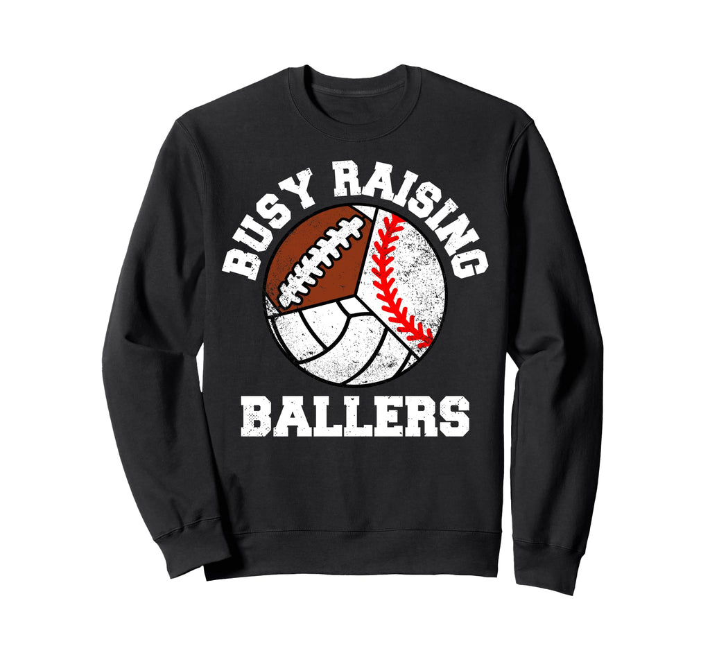 Busy Raising Ballers Funny Baseball Sweatshirt - Trendy Graphic Men Women - T-Shirt, Sweatshirt, Hoodie
