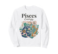 Pisces Energy Zodiac Birthday Y2K Sweatshirt - Casual Everyday Wear Unisex - T-Shirt, Sweatshirt, Hoodie
