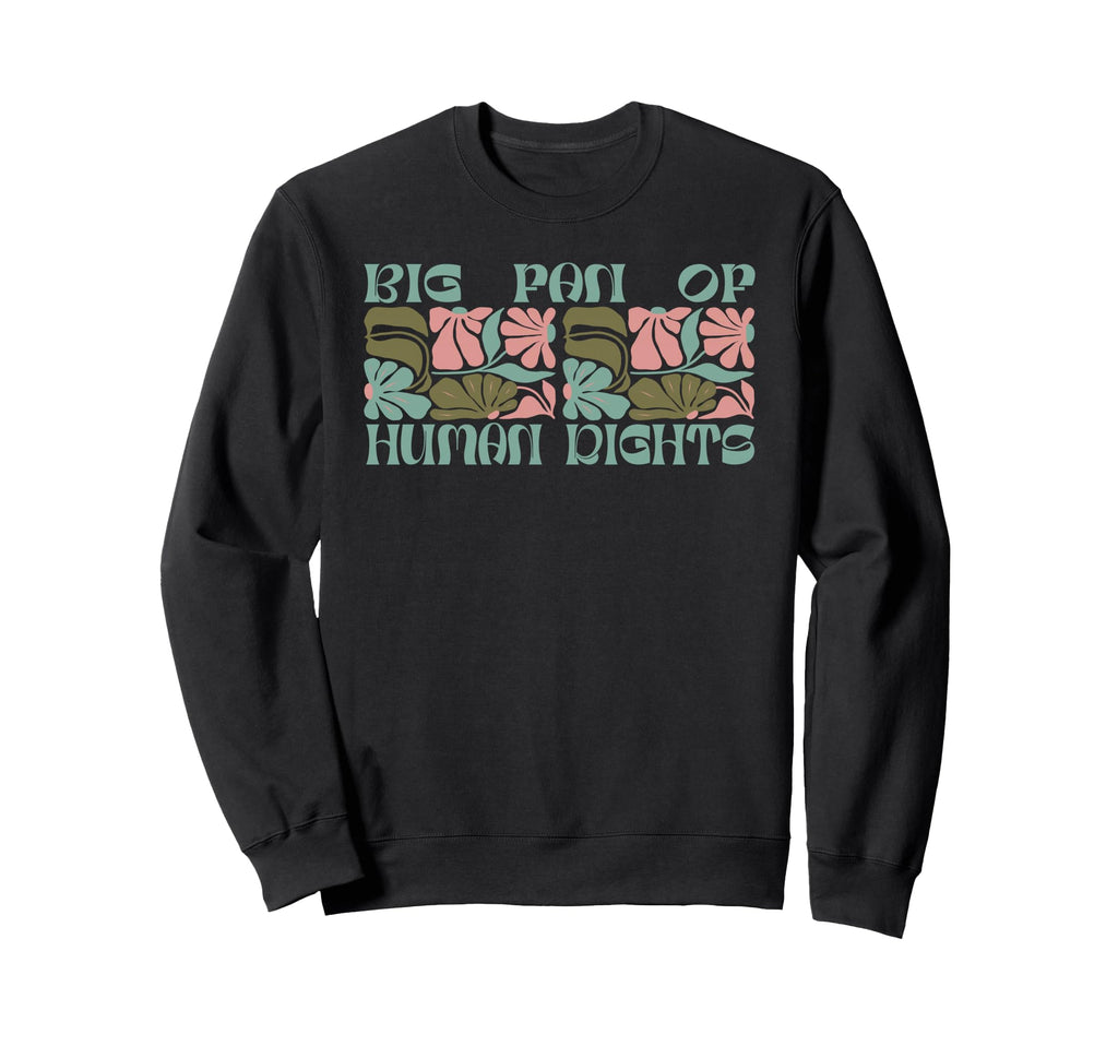 Boho Big Fan Human Rights Floral Sweatshirt - Custom Art Print Unisex - T-Shirt, Sweatshirt, Hoodie