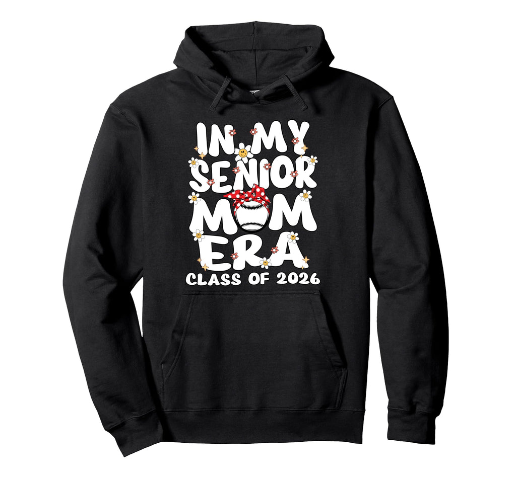 My Senior Mom Era Senior Mom Class 2026 Hoodie - Unique Graphic for Adults - T-Shirt, Sweatshirt, Hoodie
