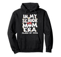 My Senior Mom Era Senior Mom Class 2026 Hoodie - Unique Graphic for Adults - T-Shirt, Sweatshirt, Hoodie