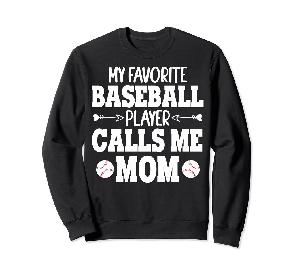 My Favorite Baseball Player Calls Me Sweatshirt - Custom Art Print Unisex - T-Shirt, Sweatshirt, Hoodie