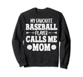 My Favorite Baseball Player Calls Me Sweatshirt - Custom Art Print Unisex - T-Shirt, Sweatshirt, Hoodie