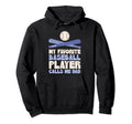 My Favorite Baseball Player Calls Me Dad Hoodie - Fun Novelty Design Unisex - T-Shirt, Sweatshirt, Hoodie
