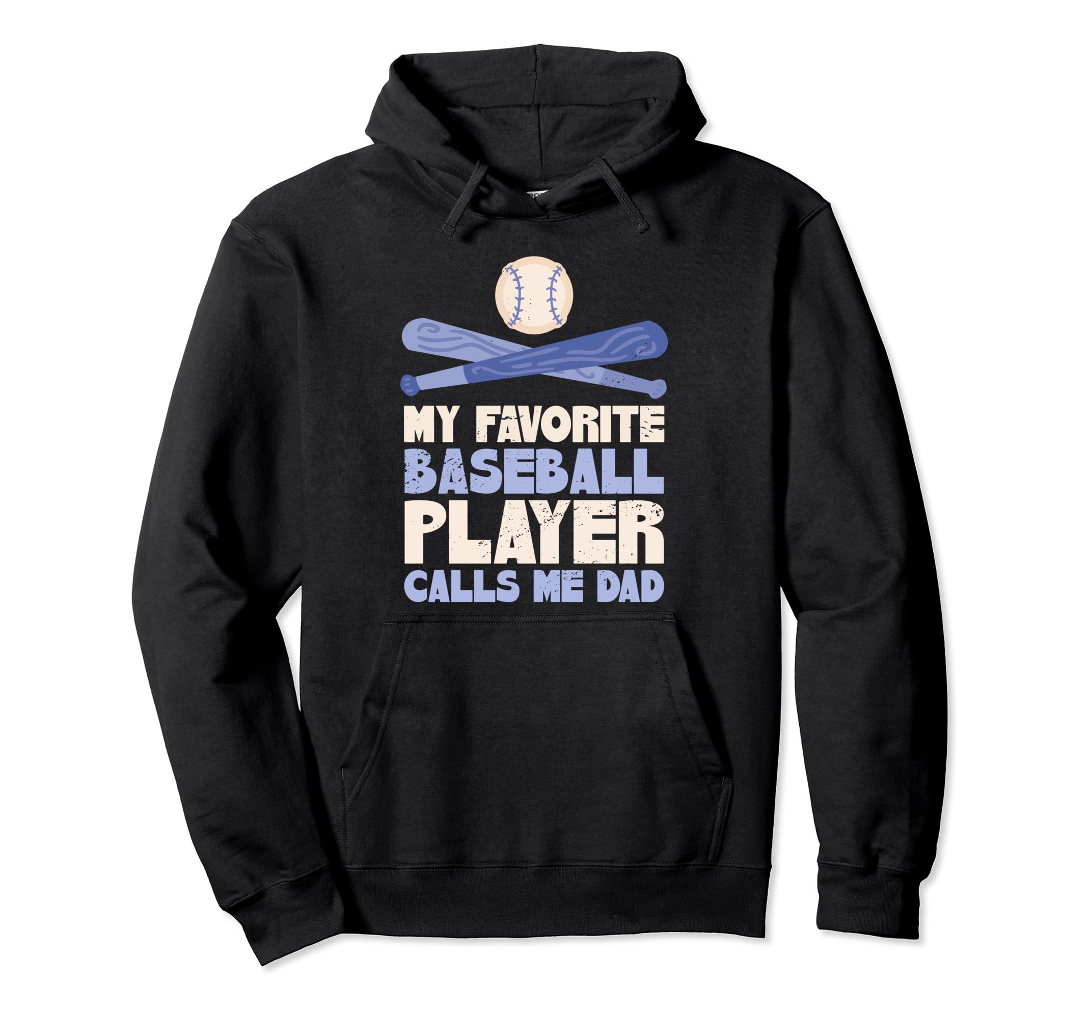My Favorite Baseball Player Calls Me Dad Hoodie - Fun Novelty Design Unisex - T-Shirt, Sweatshirt, Hoodie