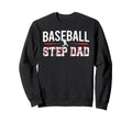 Baseball Step Dad Baseball Player Step Sweatshirt - Unique Graphic Unisex - T-Shirt, Sweatshirt, Hoodie