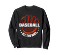 Baseball All Way Baseball Player Sweatshirt - Unique Graphic Men Women - T-Shirt, Sweatshirt, Hoodie