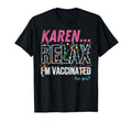 Karen Meme Relax Im Vaccinated T-Shirt - Casual Everyday Wear Men Women - T-Shirt, Sweatshirt, Hoodie