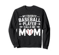 My Favorite Baseball Player Sweatshirt - Casual Everyday Wear Men Women - T-Shirt, Sweatshirt, Hoodie