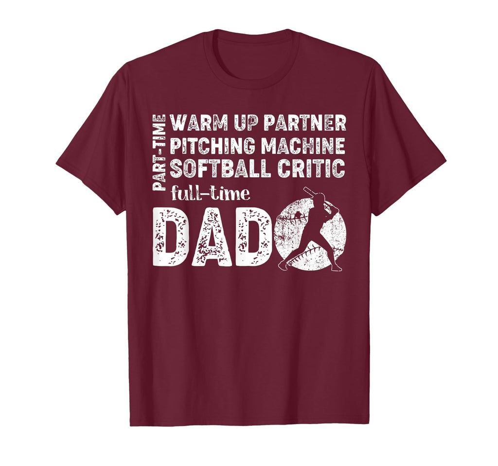 Softball Dad Part Time Warm Up T-Shirt - Fun Novelty Design Men Women - T-Shirt, Sweatshirt, Hoodie