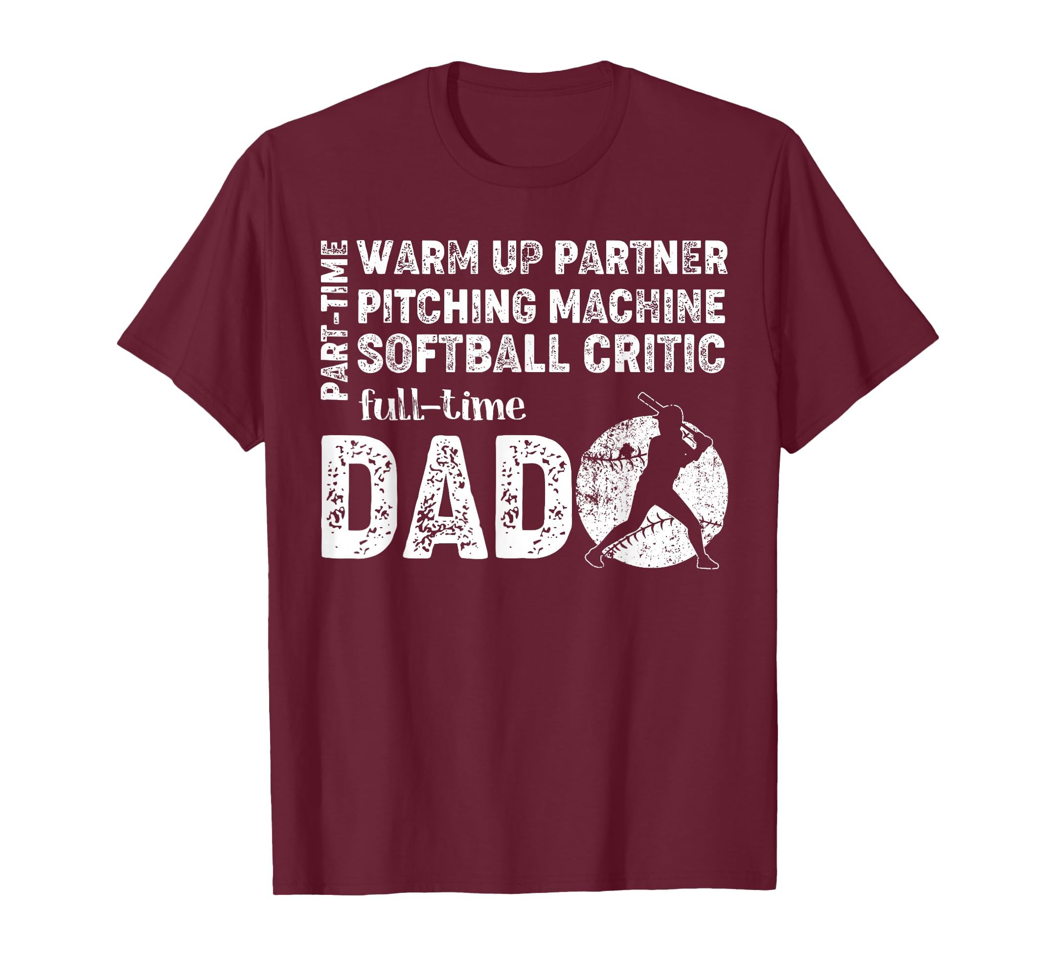 Softball Dad Part Time Warm Up T-Shirt - Fun Novelty Design Men Women - T-Shirt, Sweatshirt, Hoodie
