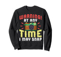 Warning Any Time I May Snap Funny Sweatshirt - Custom Art Print Men Women - T-Shirt, Sweatshirt, Hoodie