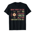 Being Twenty 70S Was Much More 20S Music T-Shirt - Unique Graphic Unisex - T-Shirt, Sweatshirt, Hoodie