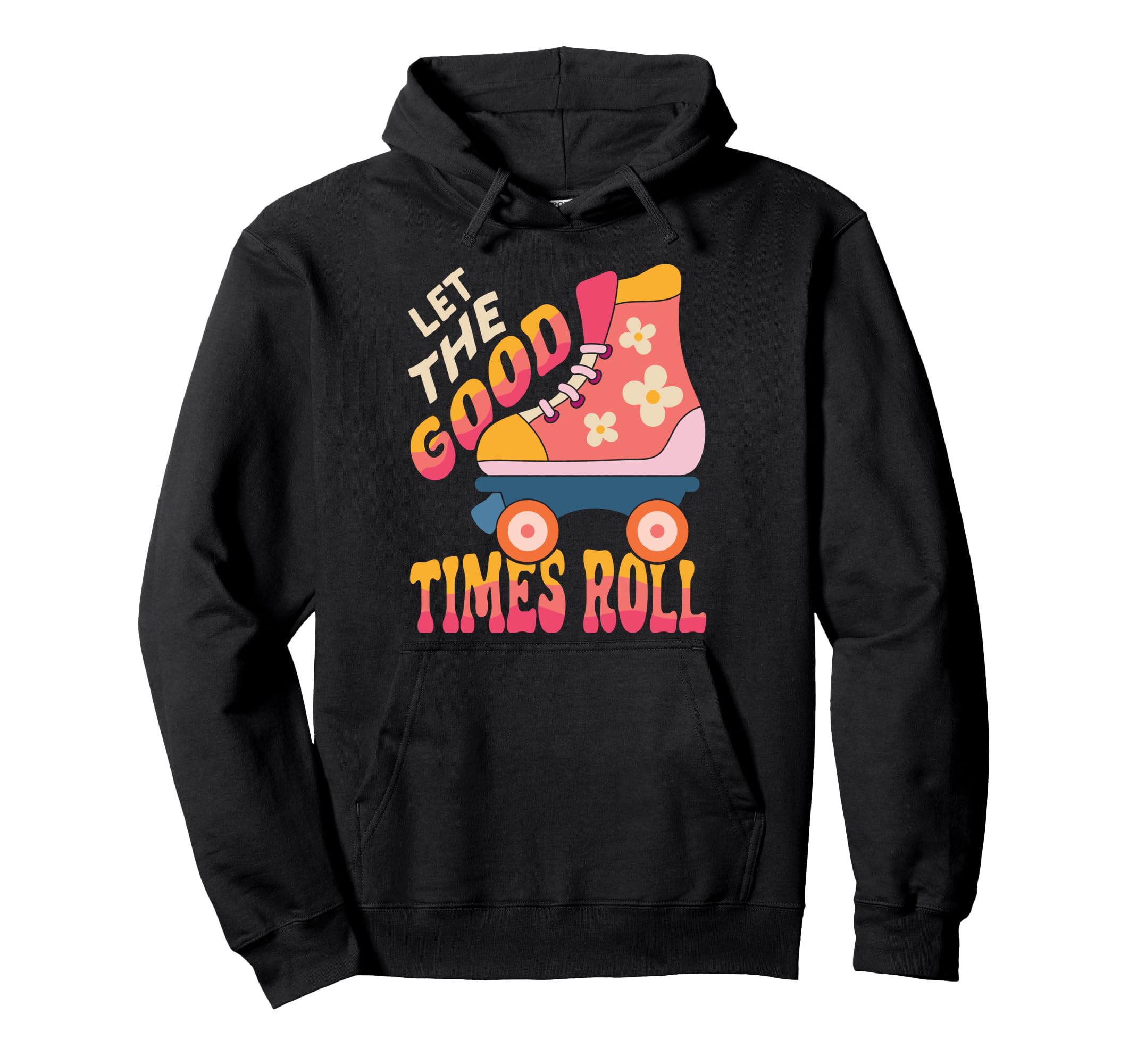 Roller Skating Skate 1970S Let Good Hoodie - Minimalist Print for Adults - T-Shirt, Sweatshirt, Hoodie