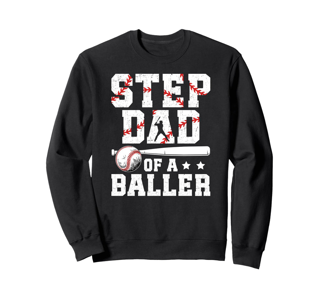 Step Dad Baller Baseball Step Dad Sweatshirt - Fun Novelty Design Unisex - T-Shirt, Sweatshirt, Hoodie