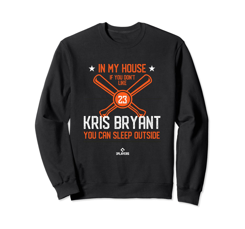 My House Kris Bryant Fans San Sweatshirt - Custom Art Print for Adults - T-Shirt, Sweatshirt, Hoodie