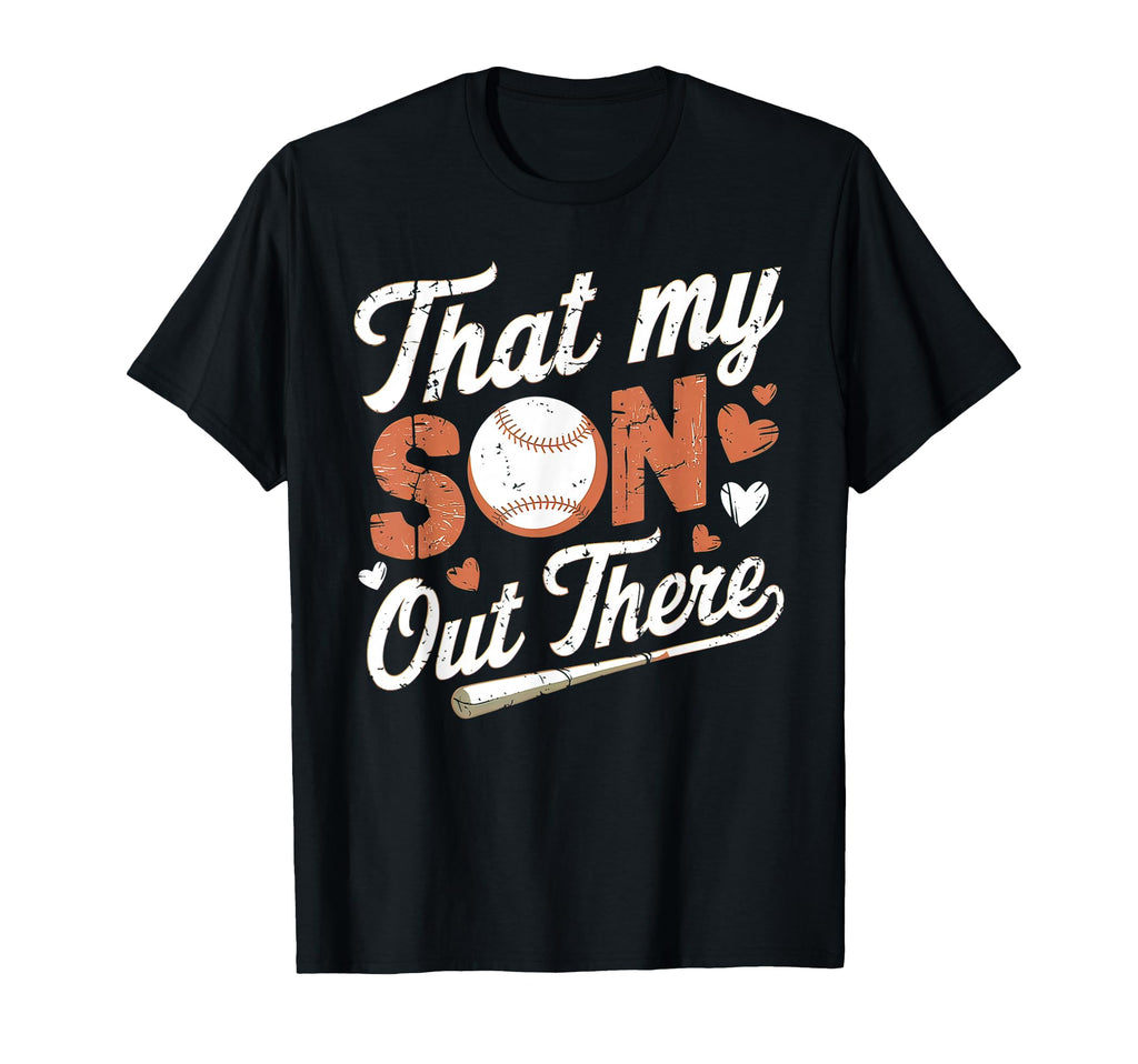 Thats My Son Out There Baseball Ball T-Shirt - Unique Graphic Men Women - T-Shirt, Sweatshirt, Hoodie