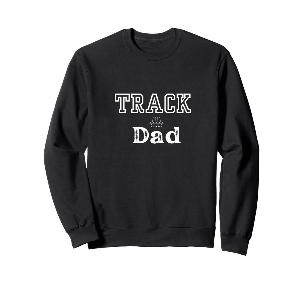 Track Dad Fathers Day Baseball Sweatshirt - Fun Novelty Design Men Women - T-Shirt, Sweatshirt, Hoodie