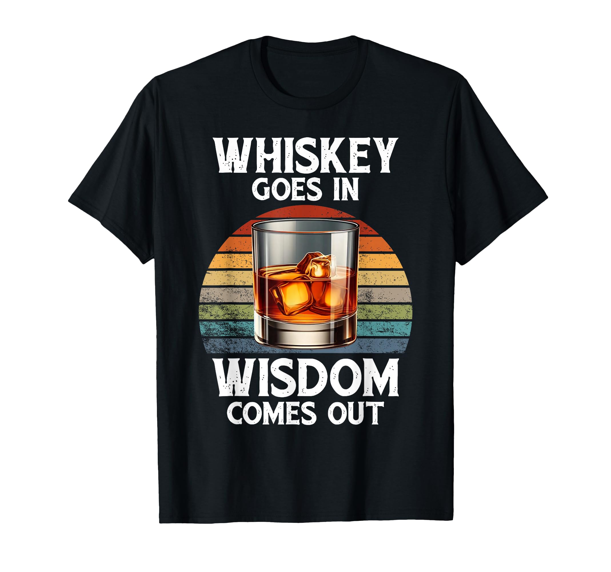 Funny Whiskey Goes Wisdom Comes Out T-Shirt - Minimalist Print Men Women - T-Shirt, Sweatshirt, Hoodie