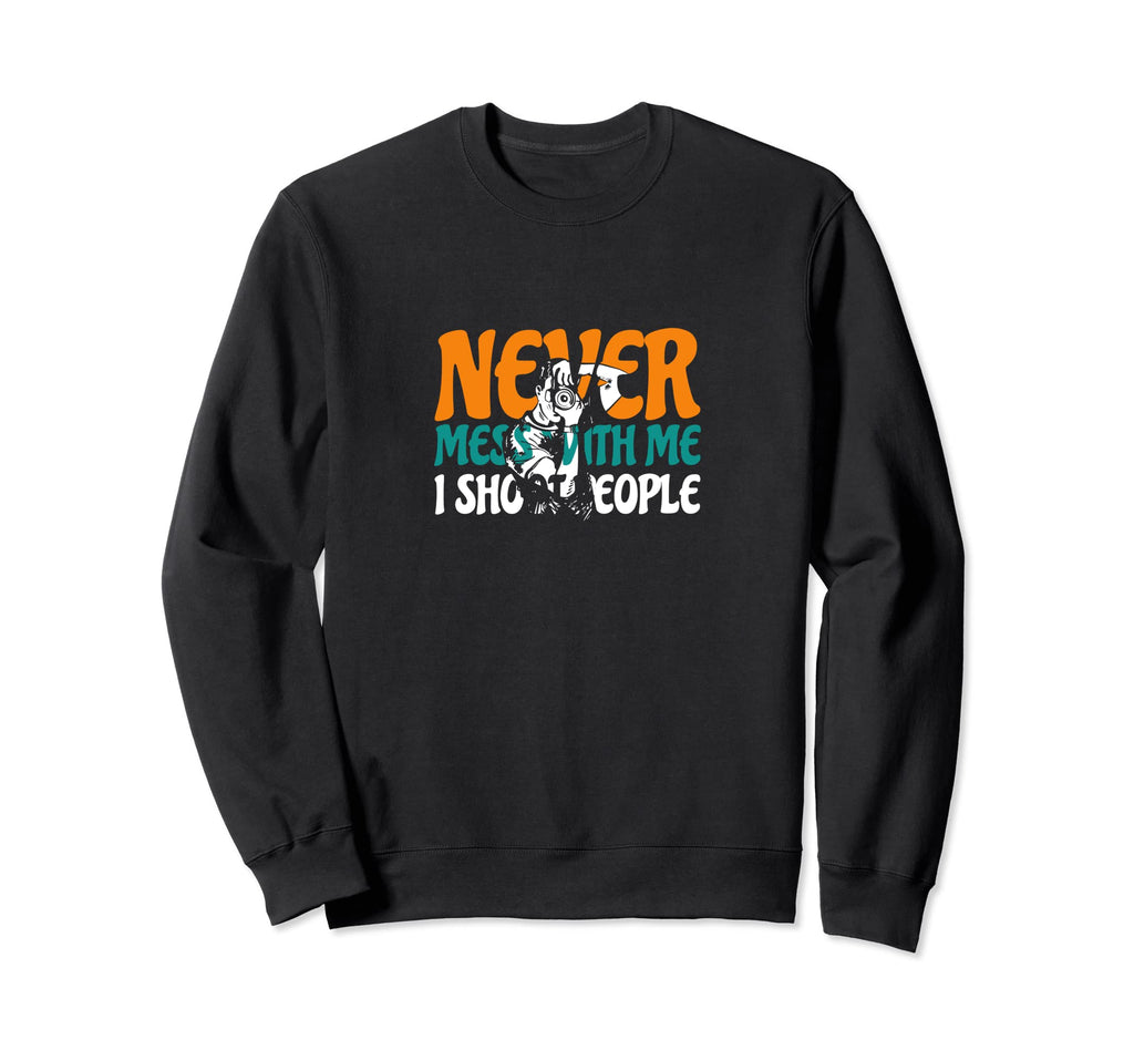 I Shoot People Photography Funny Sweatshirt - Casual Everyday Wear Unisex - T-Shirt, Sweatshirt, Hoodie