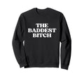Baddest Bitch Y2K Aesthetic Sweatshirt - Fun Novelty Design for Adults - T-Shirt, Sweatshirt, Hoodie
