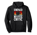 Unpaid Movie Critic Film Camera Hoodie - Novelty Apparel Men Women - T-Shirt, Sweatshirt, Hoodie