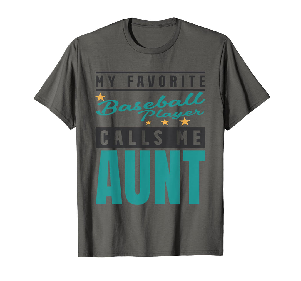 My Favorite Baseball Player Calls Me Aunt T-Shirt - Unique Graphic Unisex - T-Shirt, Sweatshirt, Hoodie