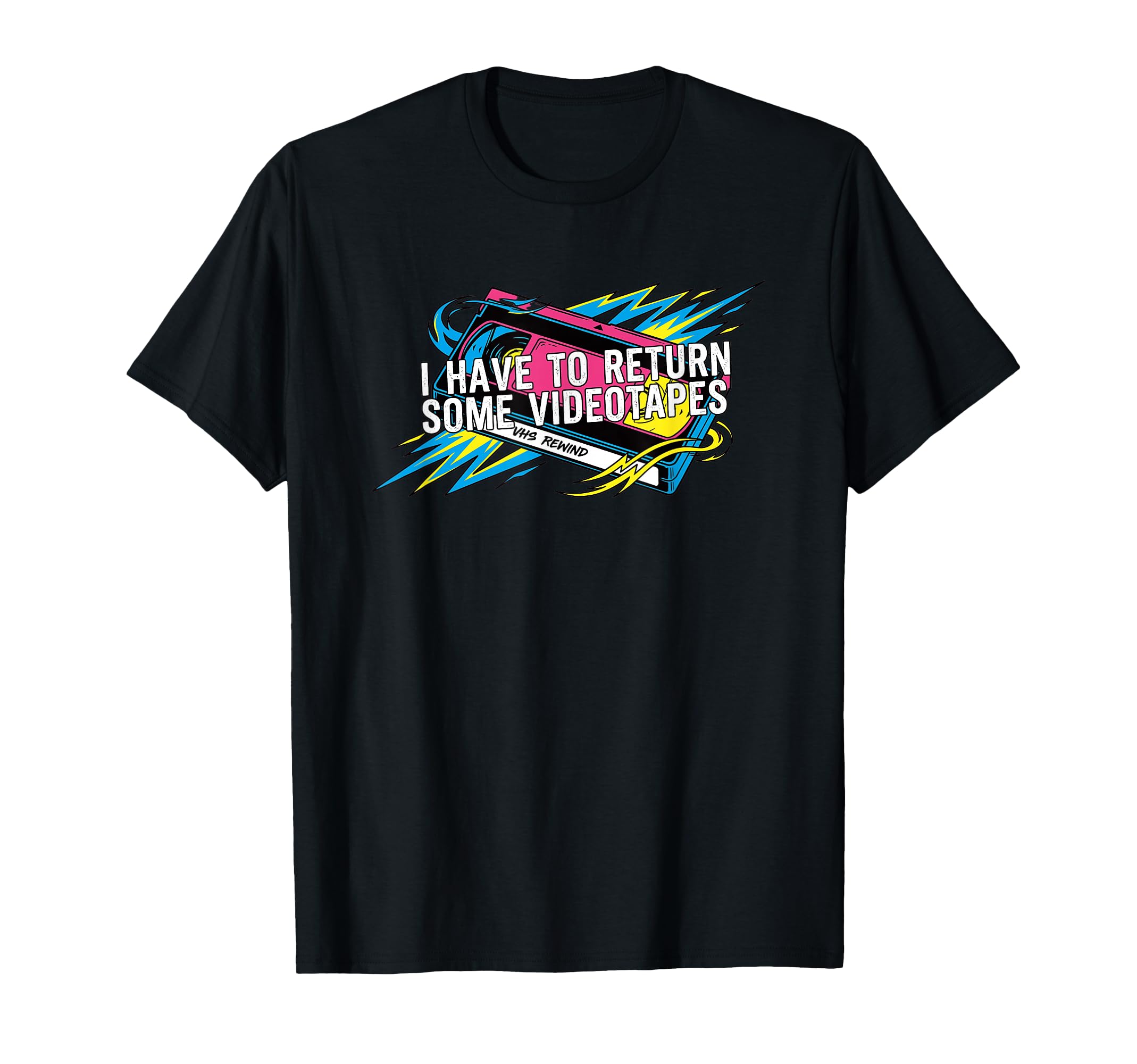 I Have To Return Some Videotapes Vhs T-Shirt - Unique Graphic Unisex - T-Shirt, Sweatshirt, Hoodie
