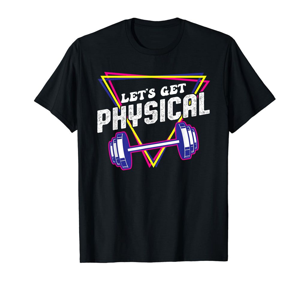 Lets Get Physical Gym Fitness 80S Workout T-Shirt - Graphic Print Unisex - T-Shirt, Sweatshirt, Hoodie