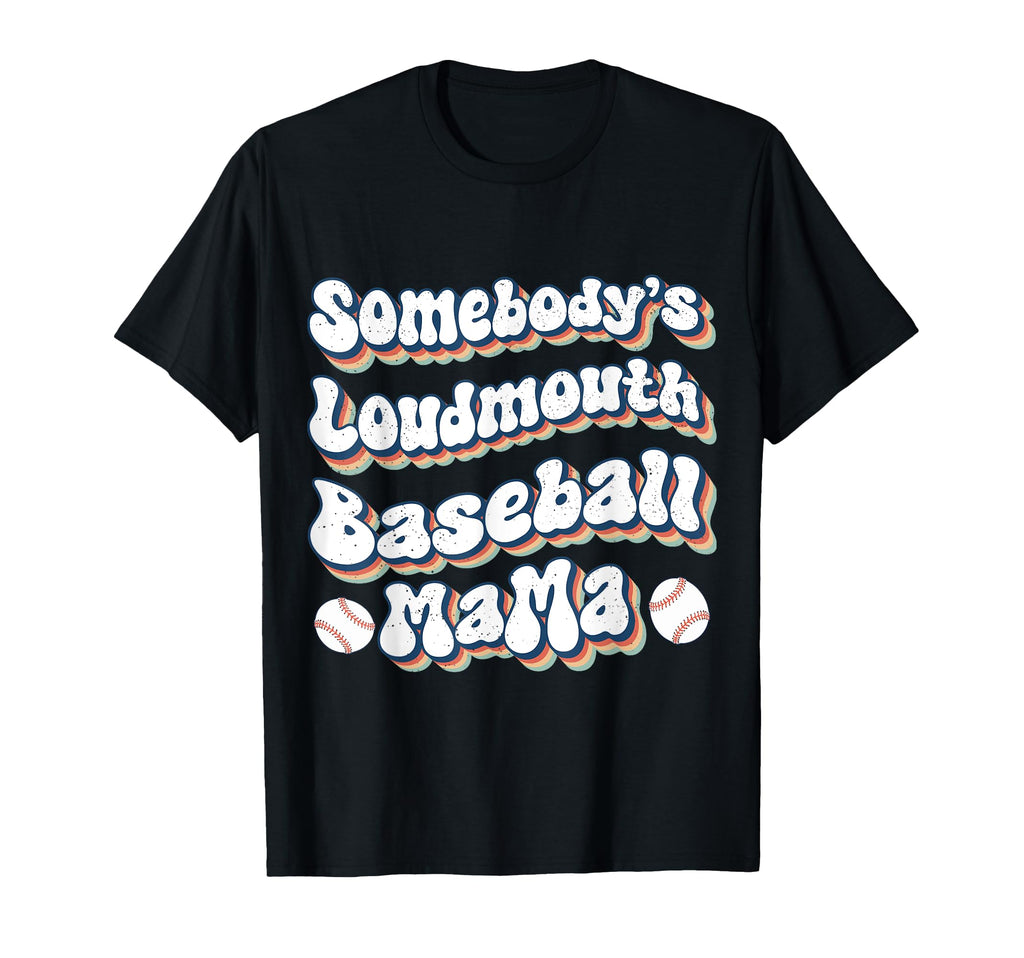 Somebodys Loudmouth Baseball Mama Mom T-Shirt - Streetwear Style Men Women - T-Shirt, Sweatshirt, Hoodie