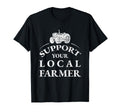 Support Your Local Farmer Distressed T-Shirt - Streetwear Style Men Women - T-Shirt, Sweatshirt, Hoodie