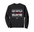 Luis Castillo Is My Valentine Sweatshirt - Casual Everyday Wear Unisex - T-Shirt, Sweatshirt, Hoodie