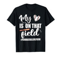 My Heart Is That Field Proud Baseball T-Shirt - Novelty Apparel Unisex - T-Shirt, Sweatshirt, Hoodie