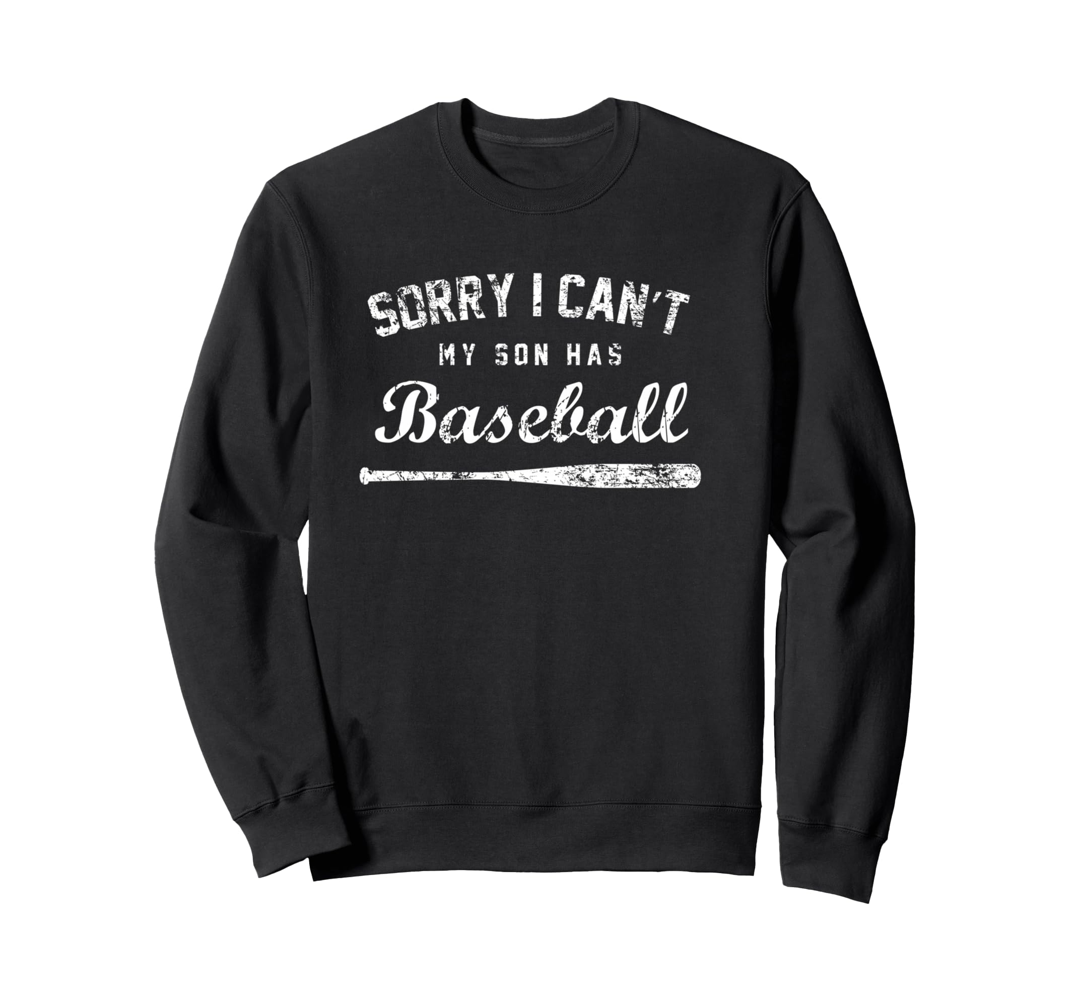Sorry I Cant My Son Has Baseball Sweatshirt - Streetwear Style for Adults - T-Shirt, Sweatshirt, Hoodie