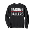 Raising Ballers Funny Mom Baseball Sweatshirt - Unique Graphic Men Women - T-Shirt, Sweatshirt, Hoodie