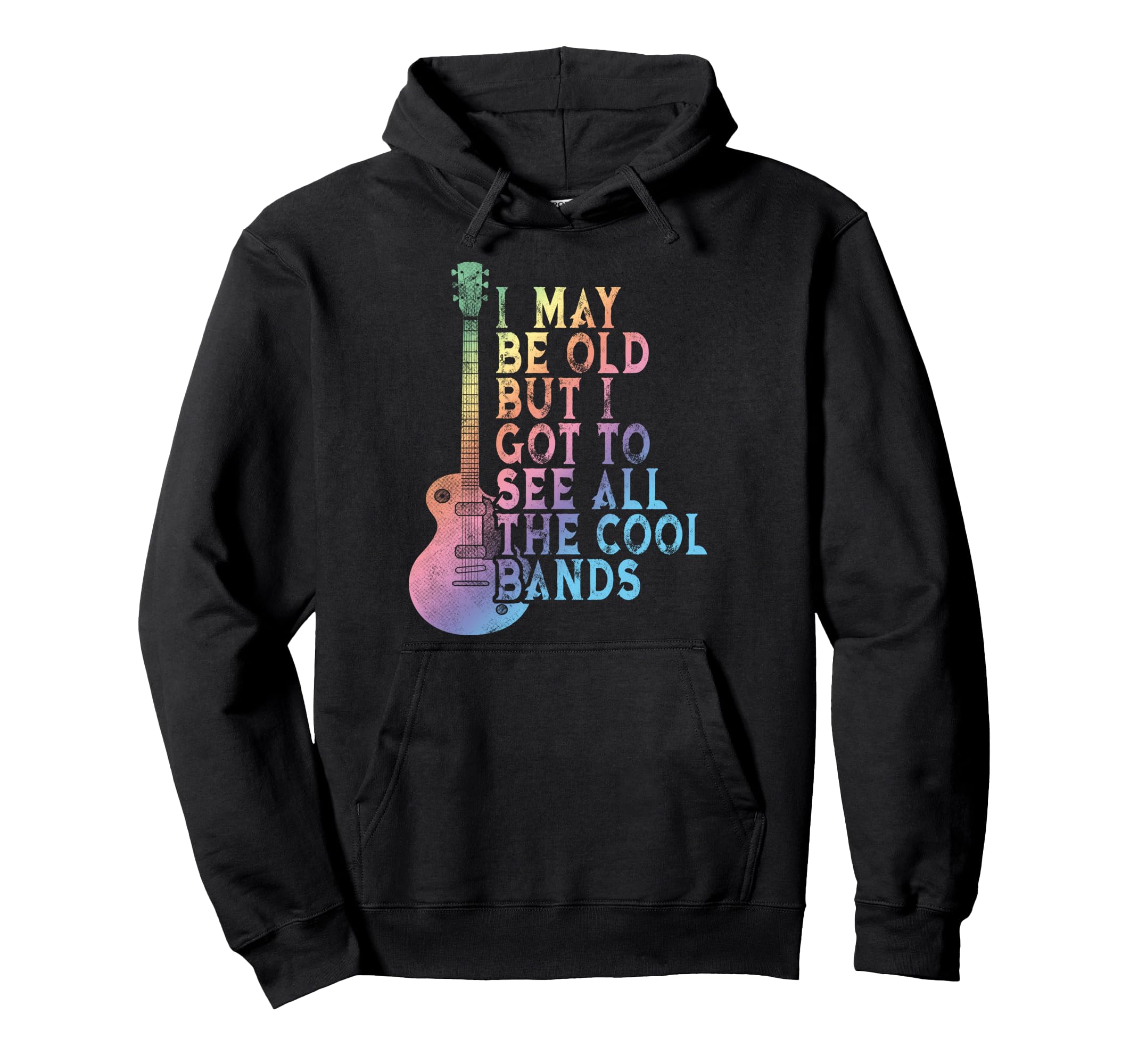 I May Be Old But I Got To See All Hoodie - Casual Everyday Wear Unisex - T-Shirt, Sweatshirt, Hoodie