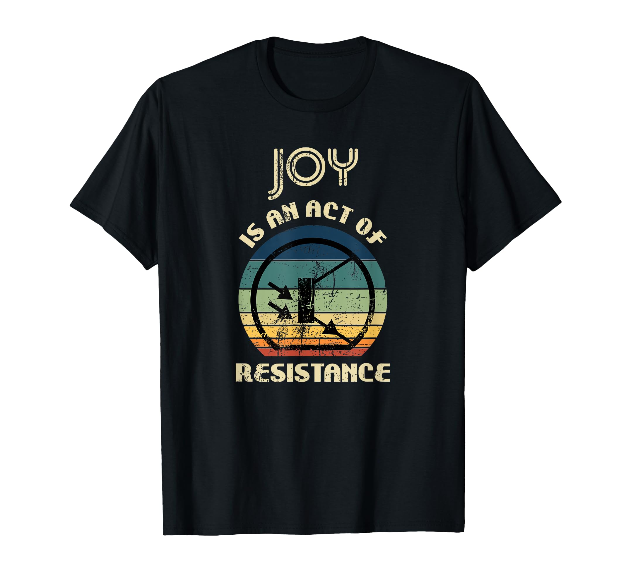 Distressed Joy Is Act Resistance T-Shirt - Casual Everyday Wear Men Women - T-Shirt, Sweatshirt, Hoodie