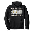 Funny Boho All Oopsies No Daisies Daisy Hoodie - Custom Art Print Unisex - T-Shirt, Sweatshirt, Hoodie